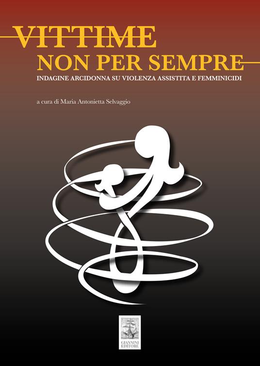 Vittime non per sempre. Indagine arcidonna su violenza assistita e femminicidi - copertina