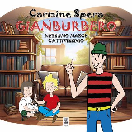 Gianburbero. Nessuno nasce cattivissimo - Carmine Spera - copertina