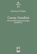 Curare i bambini. Storia della endocrinologia pediatrica