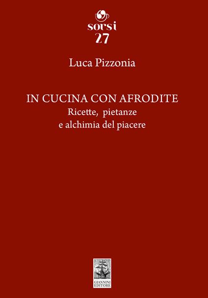 In cucina con Afrodite. Ricette, pietanze e alchimia del piacere - Luca Pizzonia - copertina