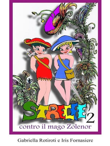 Le Strelfe contro il Mago Zolenor - iris Fornasiere,Gabriella Rotiroti - ebook