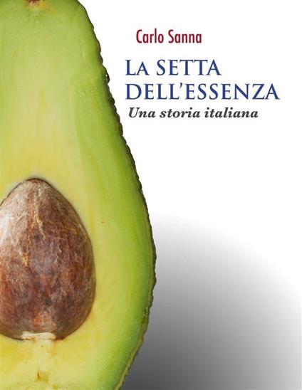 La setta dell'essenza - Carlo Sanna - ebook
