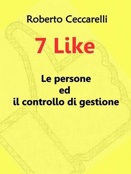 7 like. Le persone ed il controllo di gestione - Roberto Ceccarelli - ebook