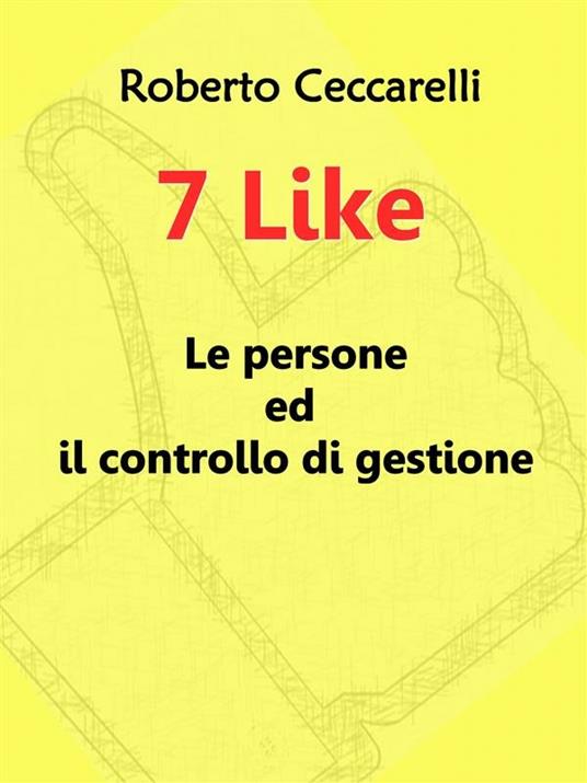 7 like. Le persone ed il controllo di gestione - Roberto Ceccarelli - ebook