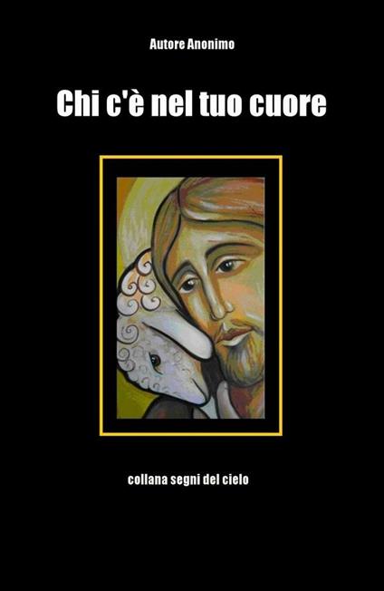Chi c'è nel tuo cuore - Anonimo - ebook