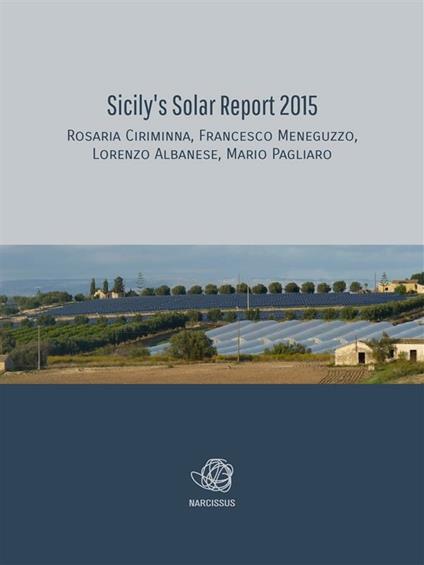 Sicily's solar report 2015 - Lorenzo Albanese,Rosaria Ciriminna,Francesco Meneguzzo,Mario Pagliaro - ebook