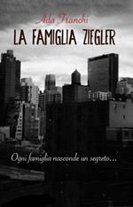 La famiglia Ziegler. Ogni famiglia nasconde un segreto...