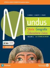 Mundus. Storia, geografia, educazione civica. Con Storie di sport. Per le Scuole superiori. Con e-book. Con espansione online. Vol. 1 - Franco Amerini,Emilio Zanette,Cristina Tincati - copertina