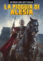 Un uomo, una battaglia. Vol. 2: Alesia