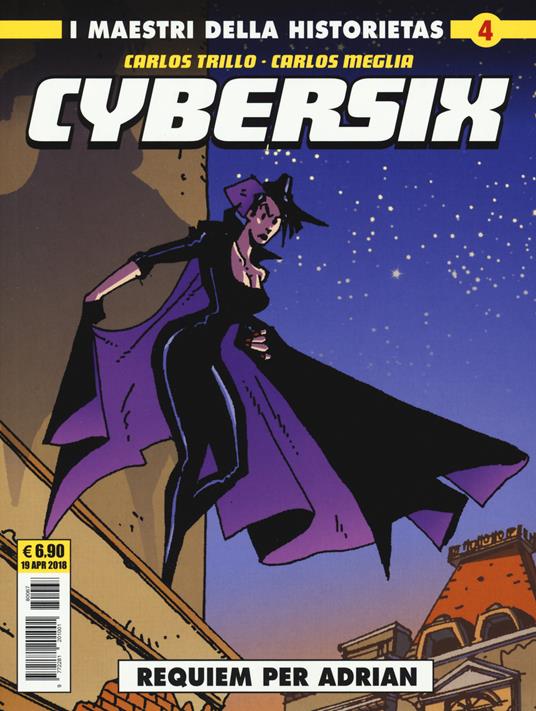 Cybersix. I maestri della historietas. Vol. 4: Requiem per Adrian. - Carlos Trillo,Carlos Meglia - copertina