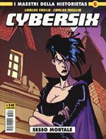 Cybersix. I maestri della historietas. Vol. 6: Sesso mortale.