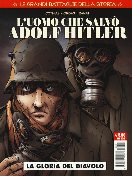 Le grandi battaglie della storia. Vol. 5: L' uomo che salvò Adolf Hitler - copertina