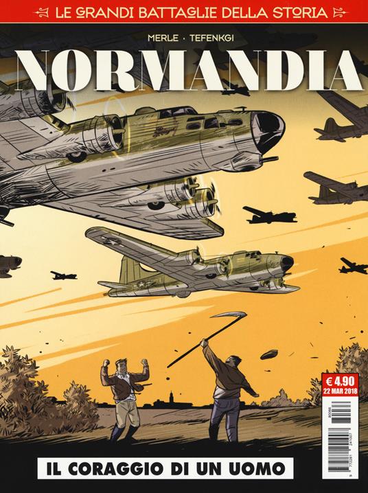 Le grandi battaglie della storia. Vol. 6: Normandia. Il coraggio di un uomo - copertina