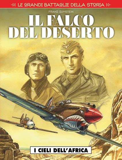 Le grandi battaglie della storia. Vol. 13: cieli dell'Africa. Il falco del deserto, I. - Franz Zumstein - copertina