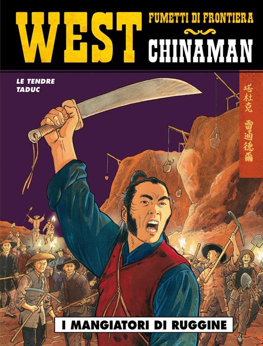 I mangiatori di ruggine. Chinaman. Vol. 2 - Serge Le Tendre,Olivier Taduc - copertina