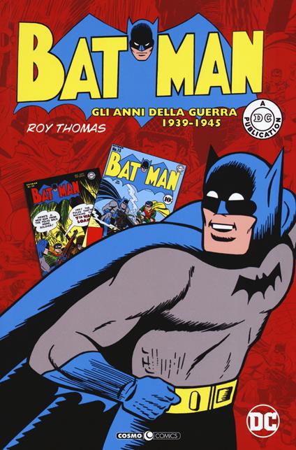 Batman. Gli anni della guerra 1939-1945 - Bob Kane,Jerry Robinson - copertina