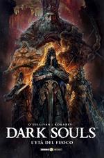 Dark Souls. Vol. 4: L' età del fuoco