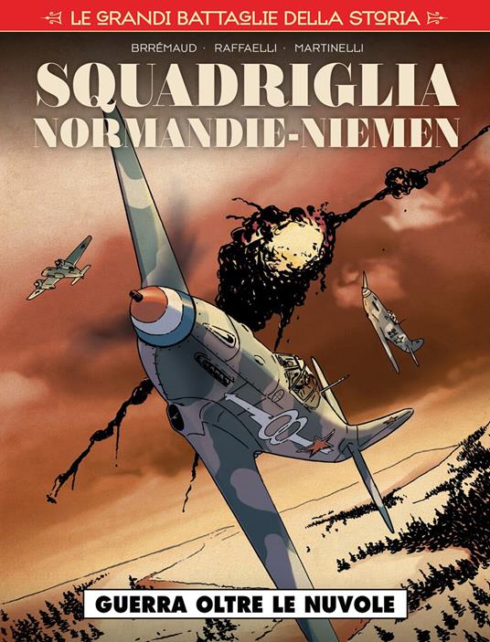 Squadriglia Normandie-Niémen. Vol. 1: Guerra oltre le nuvole - Frédéric Brrémaud,Paolo Raffaelli,Gloria Martinelli - copertina