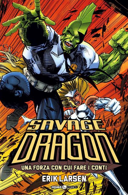 Savage Dragon. Vol. 2: Una forza con cui fare i conti - Erik Larsen - copertina
