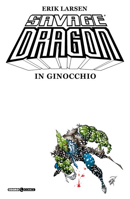 Savage Dragon. Vol. 3: In ginocchio. - Erik Larsen - copertina