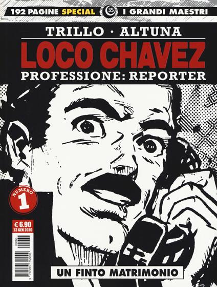Loco Chavez. Professione: reporter. Vol. 1: finto matrimonio, Un. - Carlos Trillo,Horacio Altuna - copertina