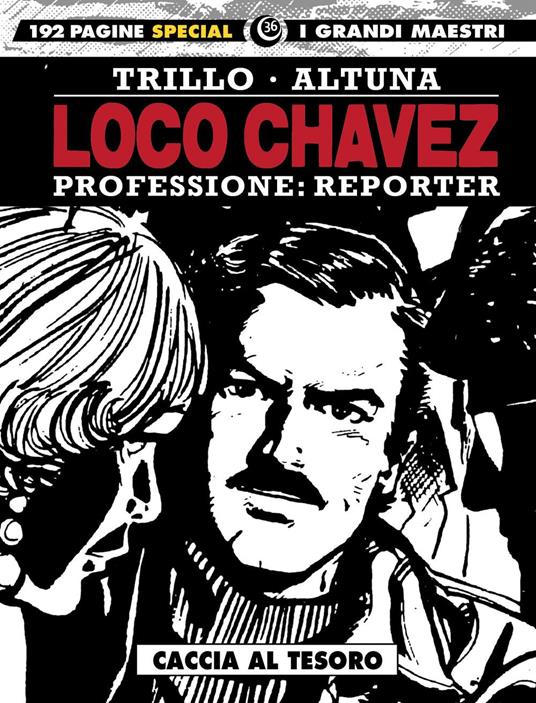 Loco Chavez. Professione: reporter. Vol. 2: Caccia al tesoro. - Carlos Trillo,Horacio Altuna - copertina