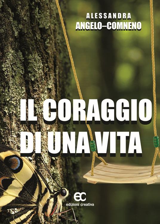 Il coraggio di una vita - Alessandra Angelo-Comneno - copertina