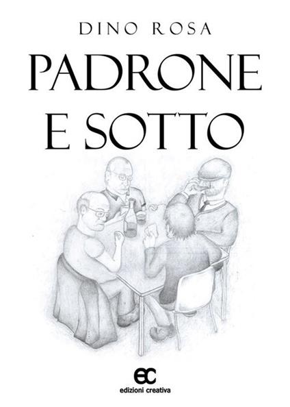 Padrone e sotto - Dino Rosa - ebook