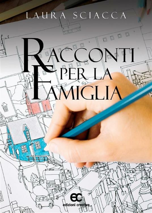 Racconti per la famiglia - Laura Sciacca - ebook