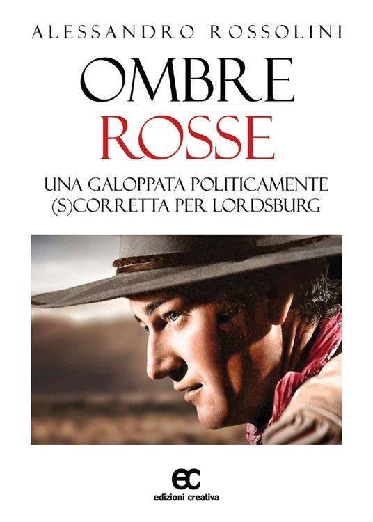 Ombre rosse. Una galoppata politicamente (s)corretta per Lordsburg - Alessandro Rossolini - copertina