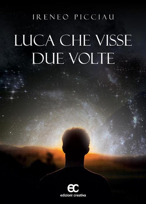 Luca che visse due volte - Ireneo Picciau - ebook