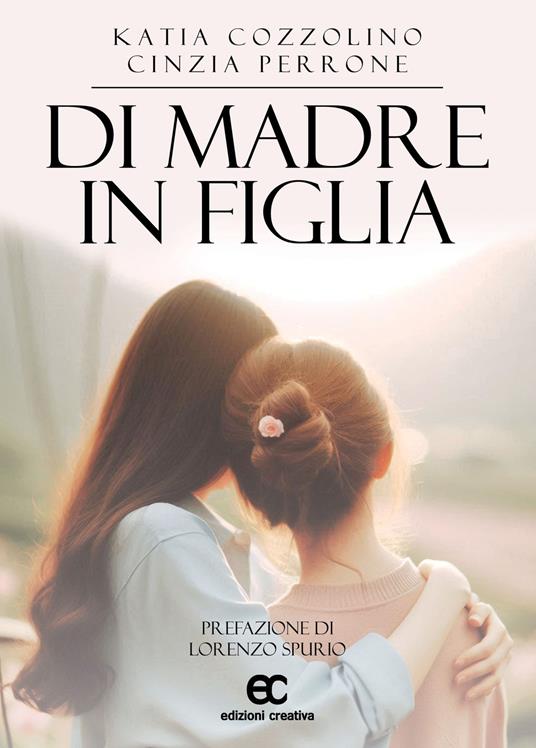 Di madre in figlia - Katia Cozzolino,Cinzia Perrone - copertina