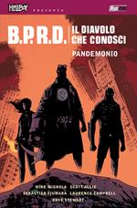 B.P.R.D. Il diavolo che conosci. Vol. 2: Pandemonio.