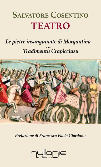 Teatro: Le pietre insanguinate di Morgantina-Tradimentu crapicciusu - Salvatore Cosentino - copertina