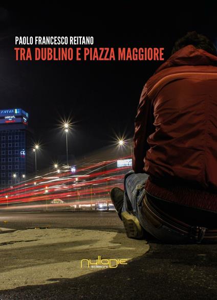 Tra Dublino e Piazza Maggiore - Paolo Francesco Reitano - copertina