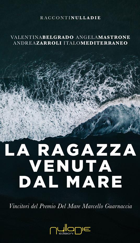 La ragazza venuta dal mare - Valentina Belgrado,Angela Mastrone,Andrea Zarrolli - copertina