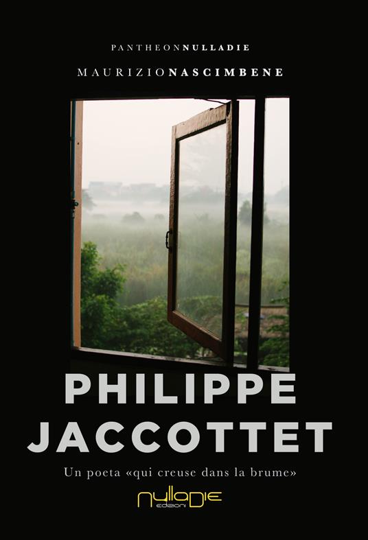 Philippe Jaccottet. Un poeta «qui creuse dans la brume» - Maurizio Nascimbene - copertina
