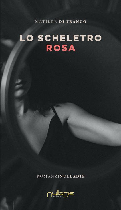 Lo scheletro rosa - Matilde Di Franco - copertina