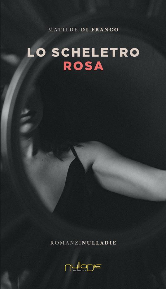 Lo scheletro rosa - Matilde Di Franco - copertina