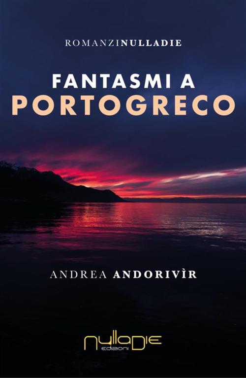 Fantasmi a Portogreco - Andrea Andorivìr - ebook