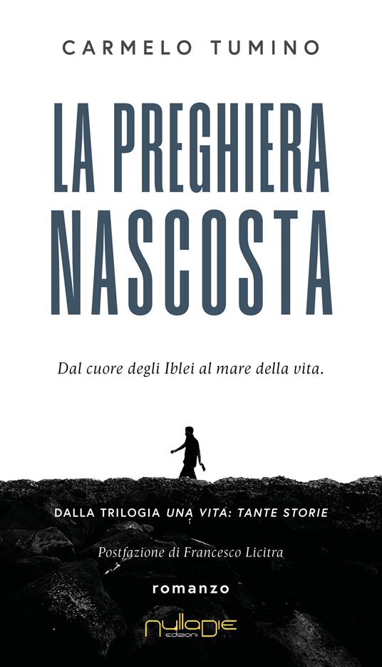 La preghiera nascosta. Dal cuore degli Iblei al mare della vita. Una vita tante storie - Carmelo Tumino - copertina