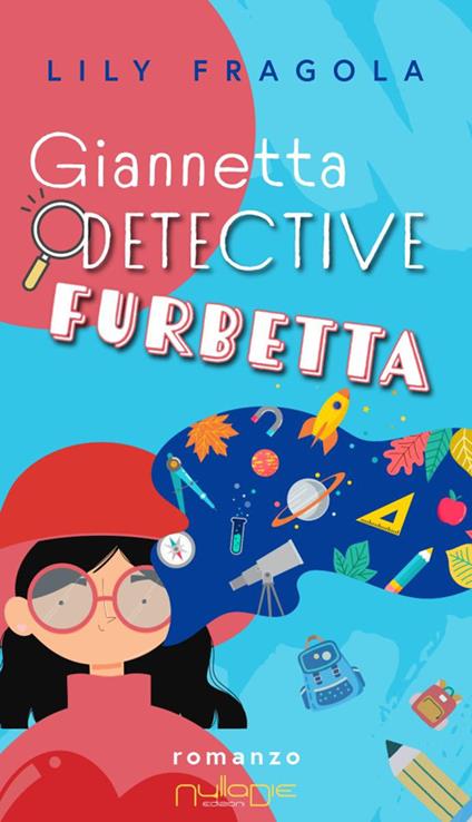 Giannetta detective furbetta. Un furto molto misterioso - Lily Fragola - copertina