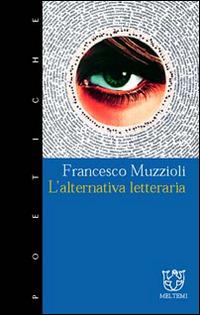 L' alternativa letteraria - Francesco Muzzioli - copertina