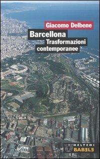 Barcellona. Trasformazioni contemporanee - Giacomo Delbene - copertina