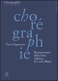 Chorégraphie. Rivista di ricerca sulla danza. Nuova serie (2001). Vol. 1: Ricostruzione della linea stilistica di Carlo Blasis. - Flavia Pappacena - copertina