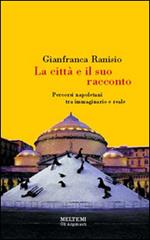 La città e il suo racconto. Percorsi napoletani tra immaginario e reale