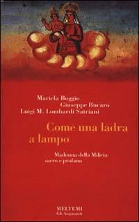 Come una ladra a lampo. Madonna di Altavilla Milicia. Sacro e profano - Maricla Boggio,Giuseppe Bucaro,Luigi Maria Lombardi Satriani - copertina