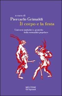 Il corpo e la festa. Universi simbolici e pratiche della sessualità popolare - copertina