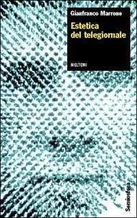 Estetica del telegiornale - Gianfranco Marrone - copertina