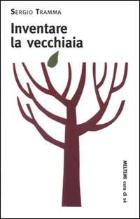 Inventare la vecchiaia - Sergio Tramma - copertina